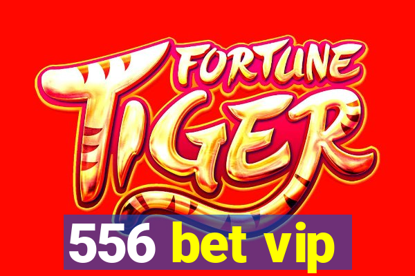 556 bet vip